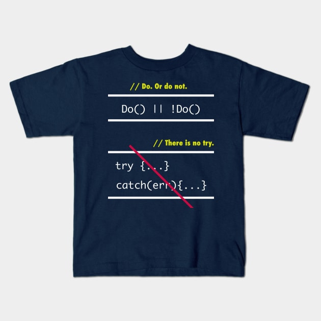 There is No Try in Code (JavaScript) Kids T-Shirt by Ponder Enterprises